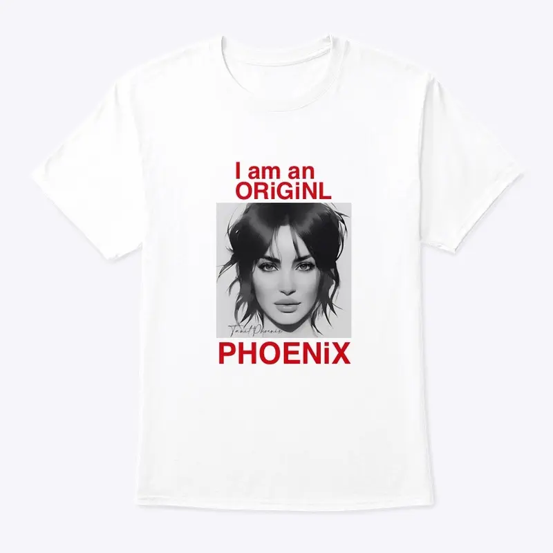 I am an ORiGiNL PHOENiX